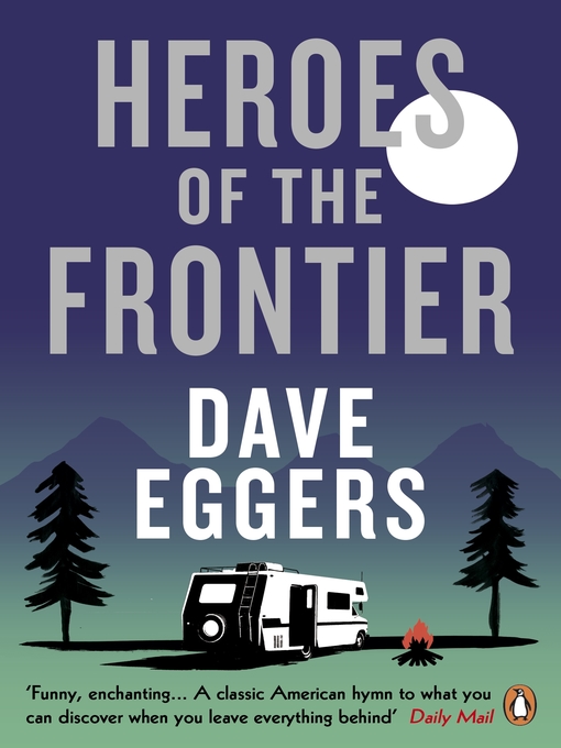 Title details for Heroes of the Frontier by Dave Eggers - Wait list